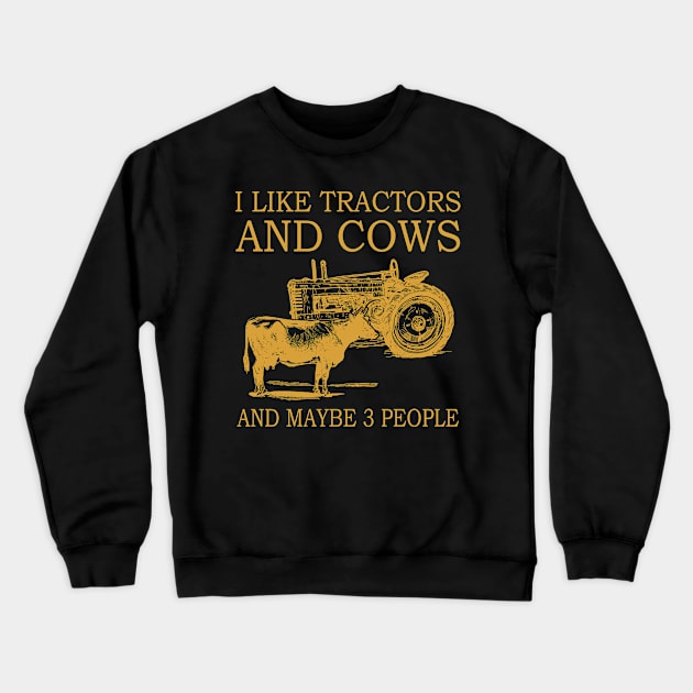 I Like Tractors And Cows And Maybe 3 People Crewneck Sweatshirt by Jenna Lyannion